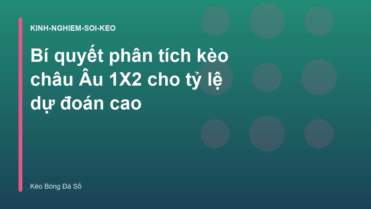 Bí quyết phân tích kèo châu Âu 1X2 cho tỷ lệ dự đoán cao