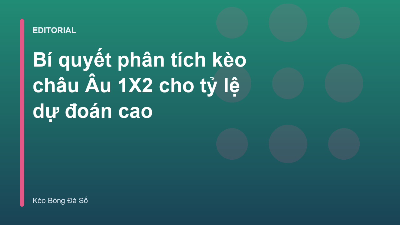Phân tích kèo châu Âu 1X2 hiệu quả