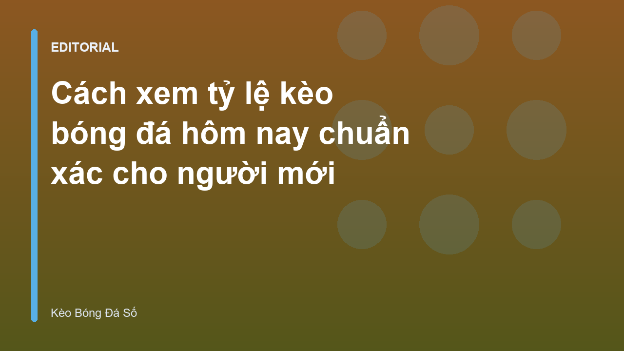 Hướng dẫn xem tỷ lệ kèo bóng đá hôm nay cho người mới bắt đầu