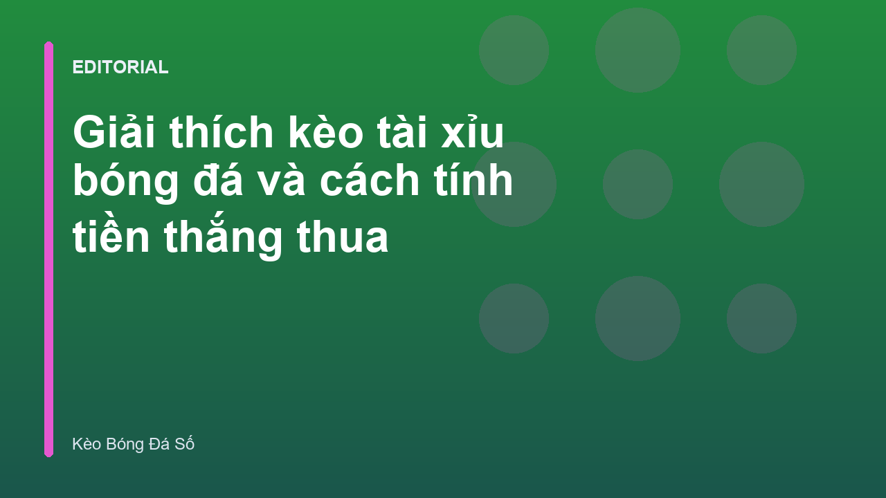Giải thích cách đọc kèo tài xỉu bóng đá