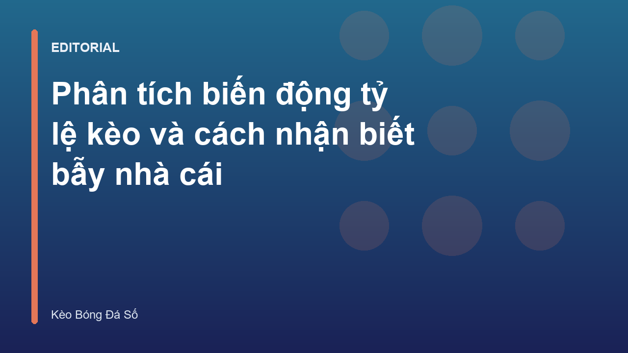 Phân tích biến động tỷ lệ kèo bóng đá